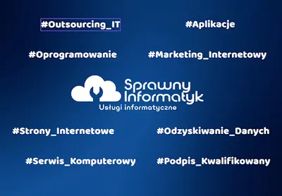 Sprawny Informatyk - Usługi Informatyczne, Serwis Komputerowy, Outsourcing IT, Podpis Elektroniczny
